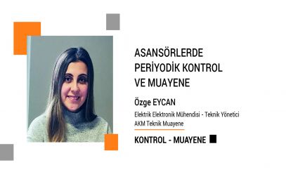 15 Mart 2024, ASANSÖRLERDE PERİYODİK KONTROL VE MUAYENE, Asansor Vizyon Dergisi, Asansör Adına tüm Aradıklarınız Bu Sitede